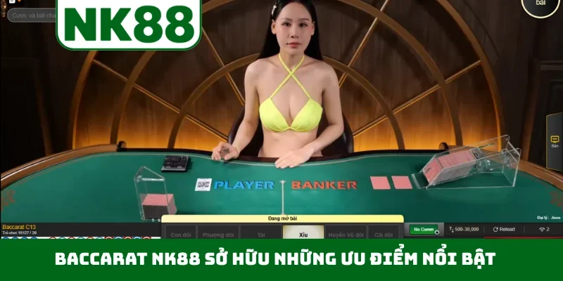 Baccarat NK88 sở hữu những ưu điểm nổi bật