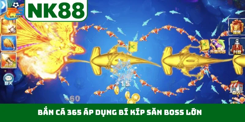 Bắn cá 365 áp dụng bí kíp săn boss lớn