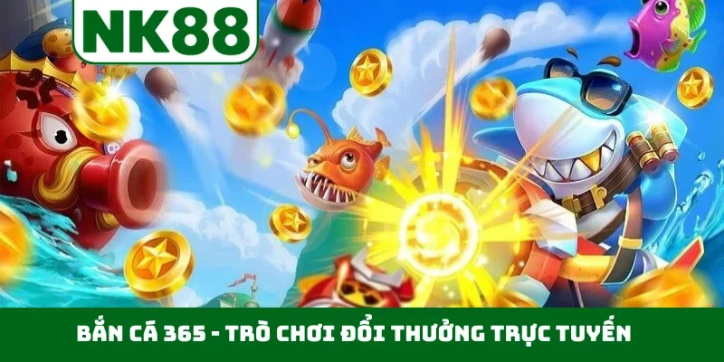 Bắn cá 365