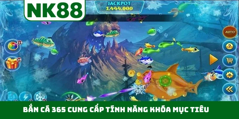 Bắn cá 365 cung cấp tính năng khóa mục tiêu