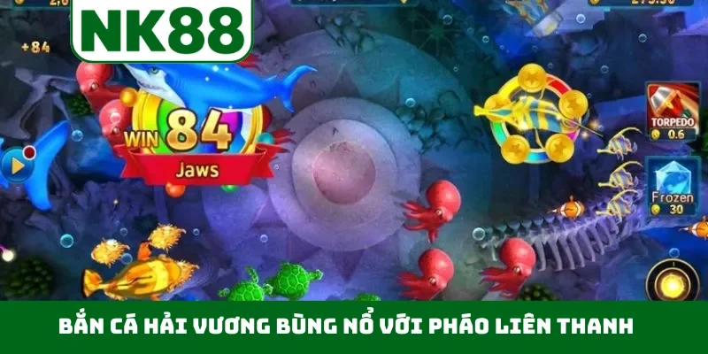 Bắn cá Hải Vương bùng nổ với pháo liên thanh