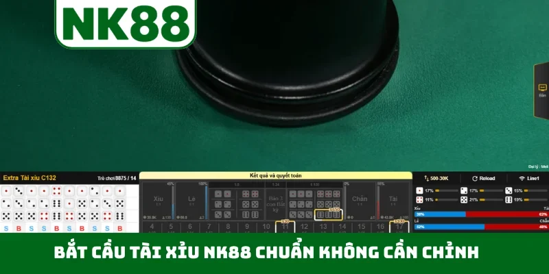 Bắt cầu tài xỉu NK88 chuẩn không cần chỉnh