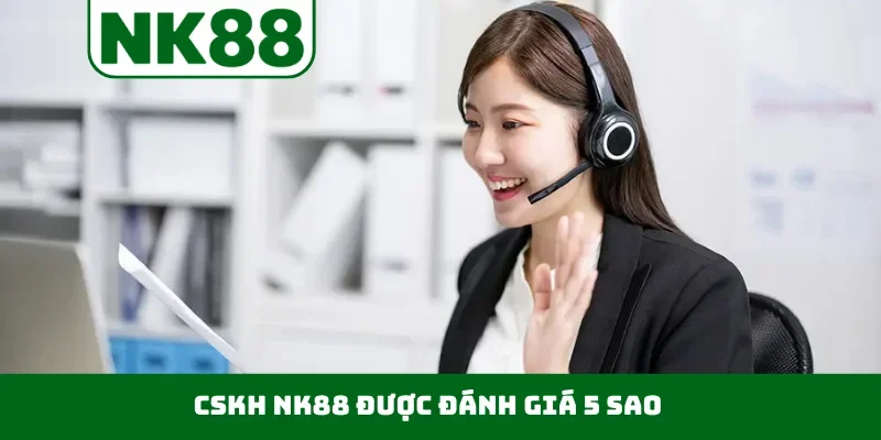 CSKH NK88 được đánh giá 5 sao
