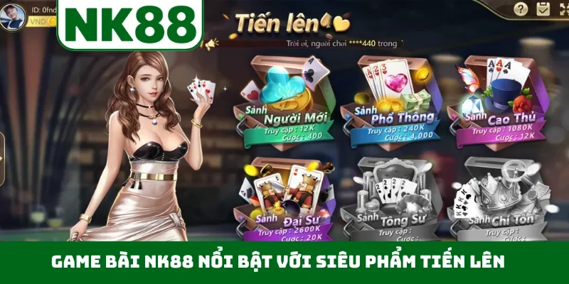 Game bài NK88 nổi bật với siêu phẩm tiến lên
