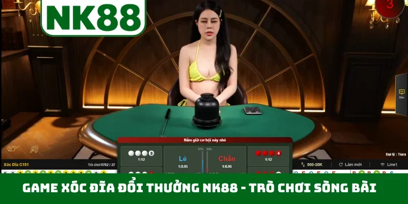 Game xóc đĩa đổi thưởng NK88