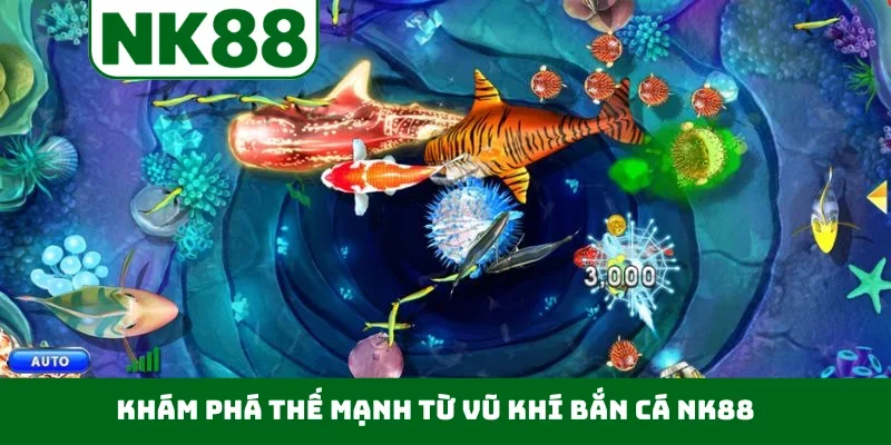 Khám phá thế mạnh từ vũ khí bắn cá NK88