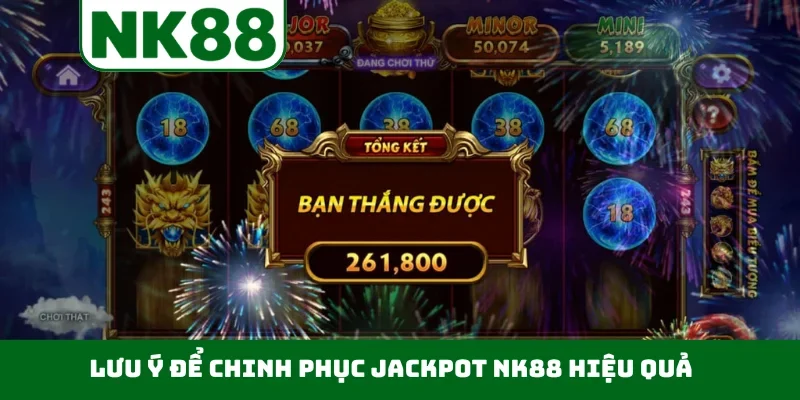 Lưu ý để chinh phục Jackpot NK88 hiệu quả
