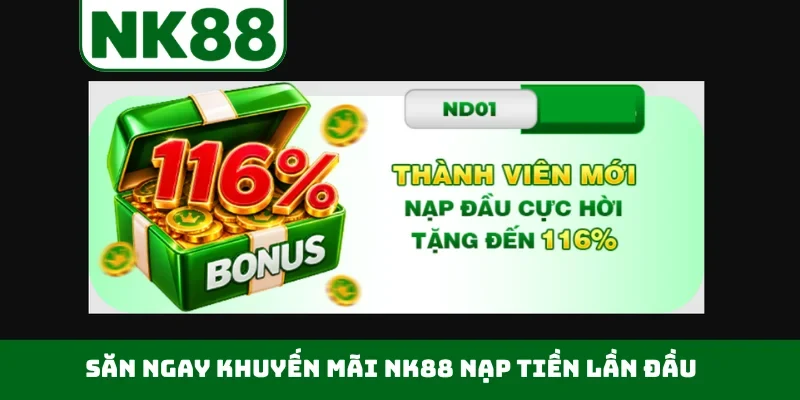 Săn ngay khuyến mãi NK88 nạp tiền lần đầu