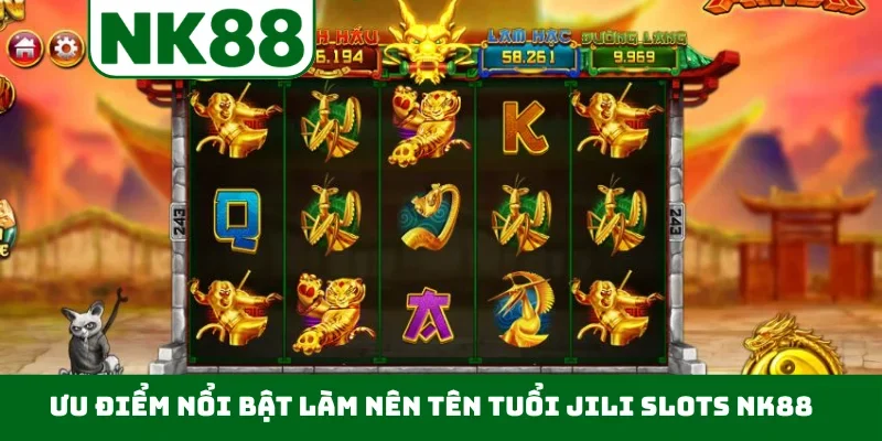 Ưu điểm nổi bật làm nên tên tuổi JILI Slots NK88