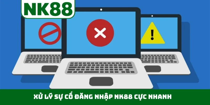 Xử lý sự cố đăng nhập NK88 cực nhanh